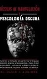 David J. Aguirre - Tecnicas de Manipulación Y Psicólógía Oscura