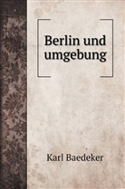 Karl Baedeker - Berlin und umgebung