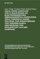 Waltrud Hager, Egon Uhlig, Friedrich Wolf - Uhlig, Egon: Kopplung von C1-Bausteinen an elektronenreichen Übergangsmetallkomplexen; Wolf, Friedrich; Hager, Waltrud: Zur Modifizierung von Trägern durch Abscheidung von Kohlenstoff aus der Gasphase