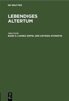 Alois Gerlo - Lebendiges Altertum - 5: Lukrez Gipfel der antiken Atomistik