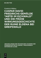 Friedrich Möbius - Caspar David Friedrichs Gemälde "Abtei im Eichwald" und die frühe Wirkungsgeschichte der Ruine Eldena bei Greifswald