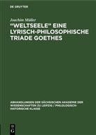 Joachim Müller - "Weltseele" eine lyrisch-philosophische Triade Goethes