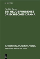 Friedrich Zucker - Ein neugefundenes griechisches Drama