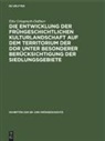 Eike Gringmuth-Dallmer - Die Entwicklung der frühgeschichtlichen Kulturlandschaft auf dem Territorium der DDR unter besonderer Berücksichtigung der Siedlungsgebiete