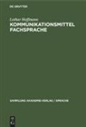 Lothar Hoffmann - Kommunikationsmittel Fachsprache