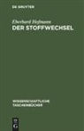 Eberhard Hofmann - Der Stoffwechsel
