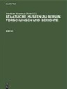 Staatliche Museen zu Berlin - Staatliche Museen zu Berlin. Forschungen und Berichte - Band 3/4: Staatliche Museen zu Berlin. Forschungen und Berichte. Band 3/4