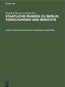 Staatliche Museen zu Berlin - Staatliche Museen zu Berlin. Forschungen und Berichte - Band 13: Kunsthistorische und volkskundliche Beiträge