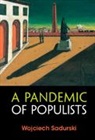 Wojciech Sadurski, Wojciech (University of Sydney) Sadurski, Sadurski Wojciech - Pandemic of Populists