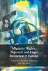 Vladislava (Lunds Universitet Stoyanova, Stijn Smet, Vladislava Stoyanova, Stoyanova Vladislava - Migrants'' Rights, Populism and Legal Resilience in Europe