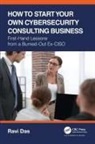 Ravi Das, Ravi (Apollo Biometrics Das, Das Ravi - How to Start Your Own Cybersecurity Consulting Business
