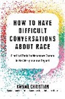 Kwame Christian - How to Have Difficult Conversations About Race