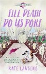 Kate Lansing - Till Death Do Us Port