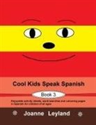 Joanne Leyland - Cool Kids Speak Spanish - Book 3