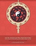 Tbd - Ask the Animals and They Shall Teach Thee Harness the New Year with Feng Shui and the Chinese Animals