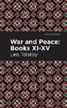 Leo Tolstoy - War and Peace Books XI - XV