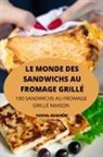 Paschal Beauchêne - LE MONDE DES SANDWICHS AU FROMAGE GRILLÉ