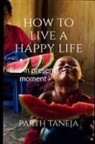 Parth Taneja - How to live a happy life