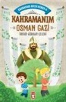 Irfan Gürkan celebi - Kahramanim Osman Gazi