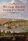 Eugene A. Procknow - William Hunter - Finding Free Speech: A British Soldier's Son Who Became an Early American