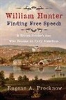 Eugene A. Procknow - William Hunter - Finding Free Speech: A British Soldier's Son Who Became an Early American