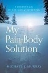 Michael J. Murray - My Pain-Body Solution