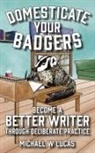 Michael W. Lucas - Domesticate Your Badgers