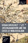 Terressa A. Benz, Graham Cassano, Cassano Graham - Urban Emergency (Mis)Management and the Crisis of Neoliberalism