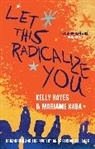 Kelly Hayes, Mariame Kaba - Let This Radicalize You
