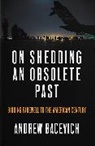Andrew J. Bacevich, Bacevich Andrew J. - On Shedding an Obsolete Past