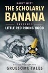 Karly West - The Scholarly Banana Presents Little Red Riding Hood