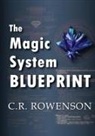 C. R. Rowenson - The Magic-System Blueprint: A Fiction Writer's Guide to Building Magic Systems
