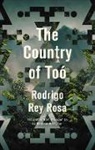 Rodrigo Rey Rosa - The Country of Toó