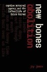 Joy James - New Bones Abolition