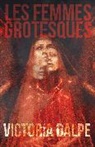 Victoria Dalpe, Dalpe Victoria - Les Femmes Grotesques