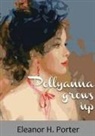 Eleanor H. Porter - Pollyanna grows up: A 1915 children's novel by Eleanor H. Porter