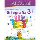 Ediciones Larousse - Ejercicios de Ortografía 3° Primaria