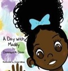 Dominique M Dover, Dominique M. Dover, Janae White - A Day with Maddy