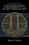 Duane W. (Ohio State University) Roller, Duane W. Roller, Duane W. (Ohio State University) Roller, Roller Duane W. - Guide to the Geography of Pliny the Elder