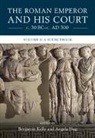 Angela Hug, Benjamin Kelly, Benjamin (York University Kelly, Angela Hug, Angela (York University Hug, Benjamin Kelly... - Roman Emperor and His Court, Volume 2