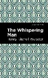 Henry Kitchell Webster - The Whispering Man