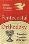 Emilio Alvarez, John Behr - Pentecostal Orthodoxy