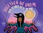 Chief Lady Bird, Willie Poll, Chief Lady Bird - Together We Drum, Our Hearts Beat As One