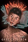 Gabe Calderin, Gabe Calderìn, Gabe Calderón - Magodiz