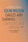 Colin Wilson - Eagles and Earwigs: Essays on Books and Writers