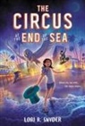 Lori R Snyder, Lori R. Snyder, SNYDER LORI - The Circus at the End of the Sea