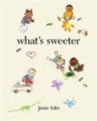 June Tate, Tate June, June Tate, Tate June - What's Sweeter