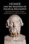 Peter J. Ahrensdorf, Peter J. (Davidson College Ahrensdorf, Ahrensdorf Peter J. - Homer and the Tradition of Political Philosophy