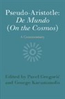 Pavel Karamanolis Gregoric, Pavel Gregoric, Pavel Gregorić, George Karamanolis, George (Universitat Wien Karamanolis - Pseudo-Aristotle: De Mundo (On the Cosmos)