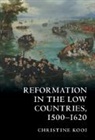 Christine Kooi, Christine (Louisiana State University) Kooi, Kooi Christine - Reformation in the Low Countries, 1500-1620